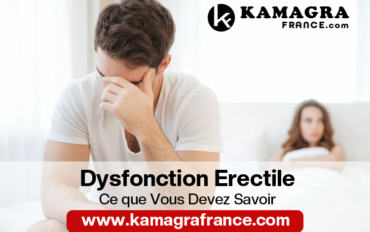 Dysfonction Erectile : Ce que Vous Devez Savoir